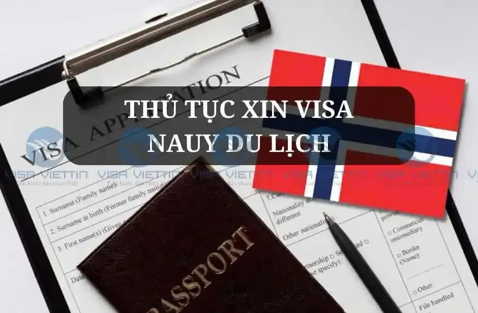 Thủ tục xin visa Na Uy du lịch chi tiết từ A-Z 2026
