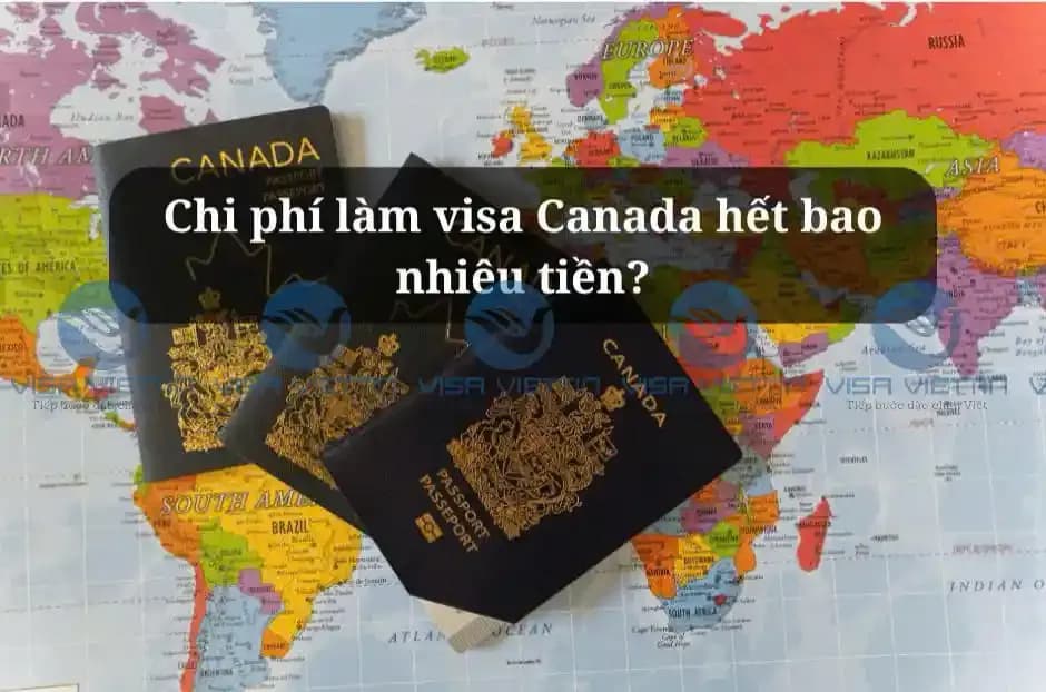 Chi phí làm visa Canada hết bao nhiêu tiền?