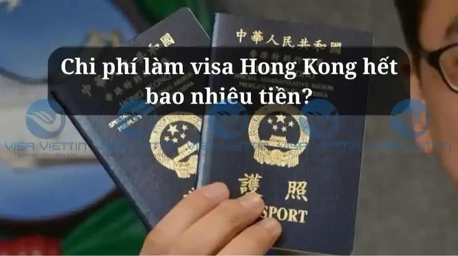 Chi phí làm visa Hong Kong hết bao nhiêu tiền?