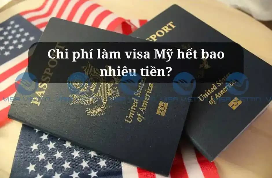 Chi phí làm visa Mỹ hết bao nhiêu tiền?