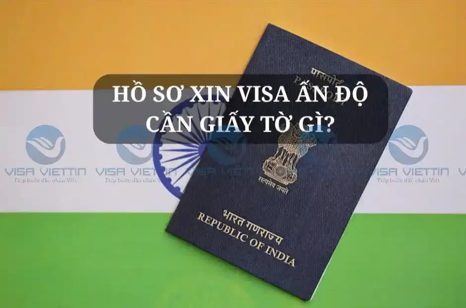 Hồ sơ xin visa Ấn Độ cần giấy tờ gì? Checklist đầy đủ 2026