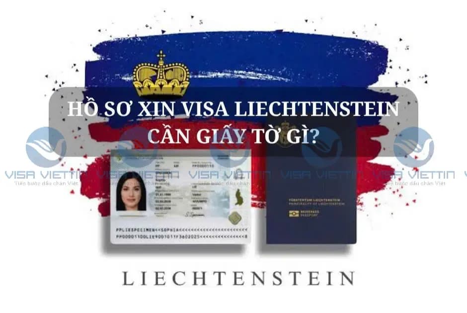 Hồ sơ xin visa Liechtenstein cần giấy tờ gì? Checklist đầy đủ 2026