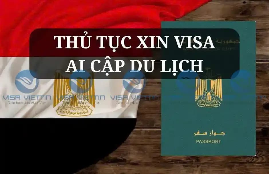 Thủ tục xin visa Ai Cập du lịch chi tiết từ A-Z 2026